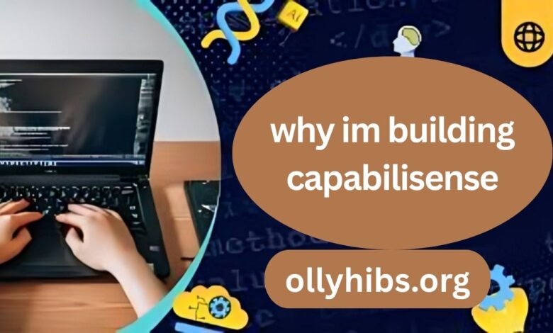 why im building capabilisense